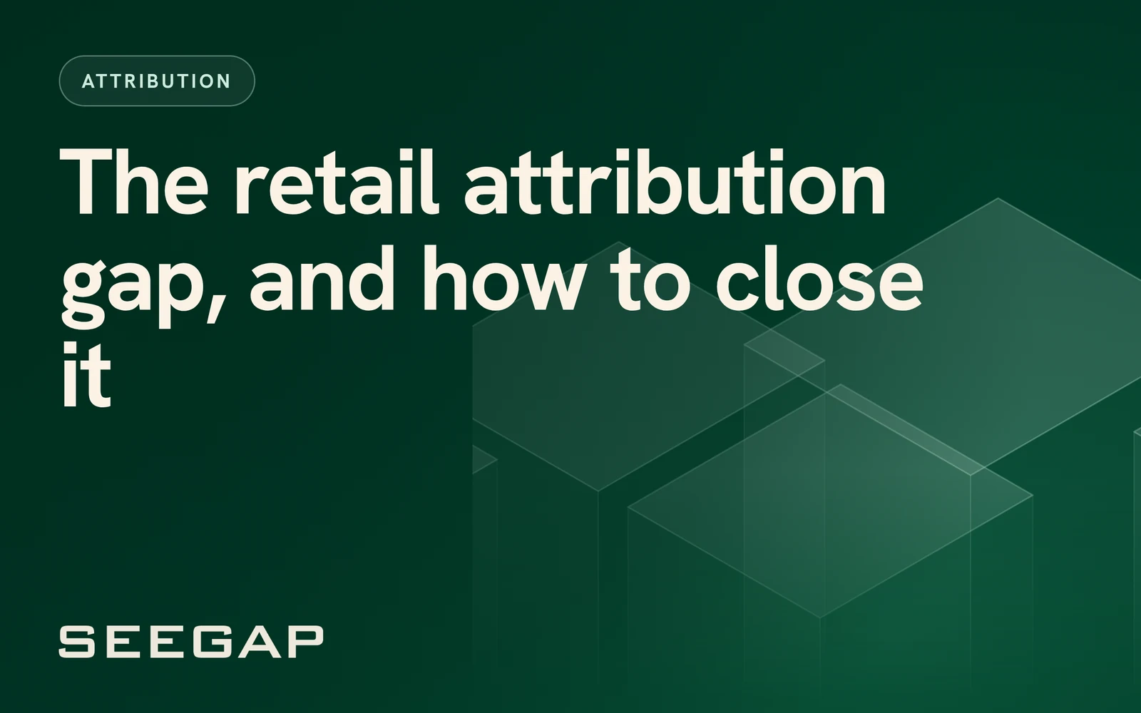 The retail attribution gap, and how to close it